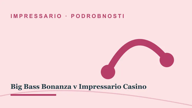 Podrobnosti za Big Bass Bonanza v Impressario Casino: big bass bonanza impressario casino