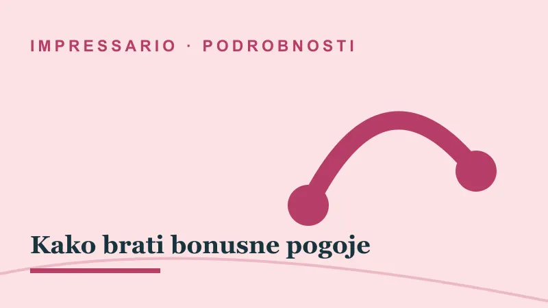 Podrobnosti za Kako brati bonusne pogoje: impressario casino kako brati bonusne pogoje