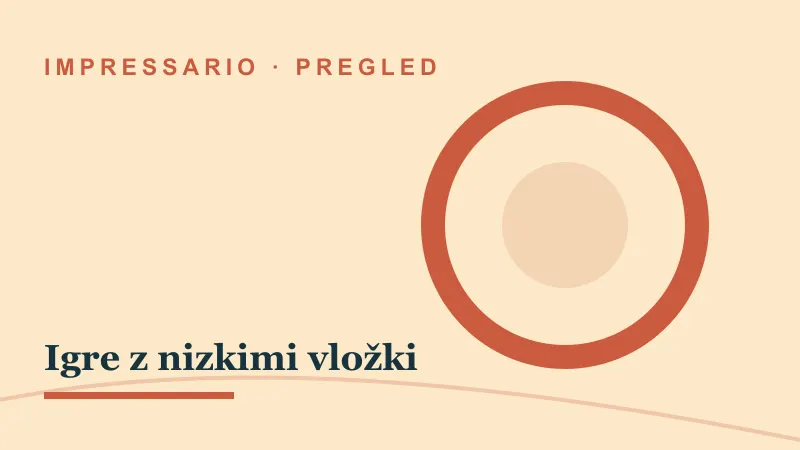 Pregled za Igre z nizkimi vložki: impressario casino igre z nizkimi vložki