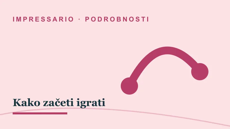 Podrobnosti za Kako začeti igrati: impressario casino kako začeti igrati