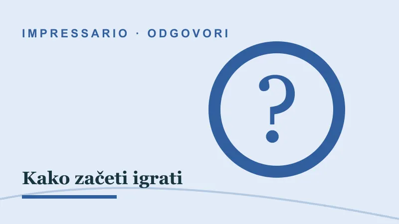 Odgovori za Kako začeti igrati: impressario casino kako začeti igrati