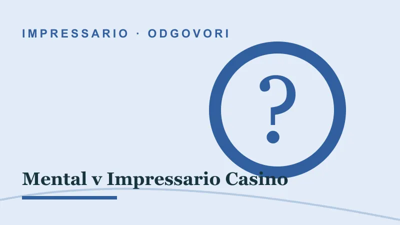 Odgovori za Mental v Impressario Casino: mental impressario casino
