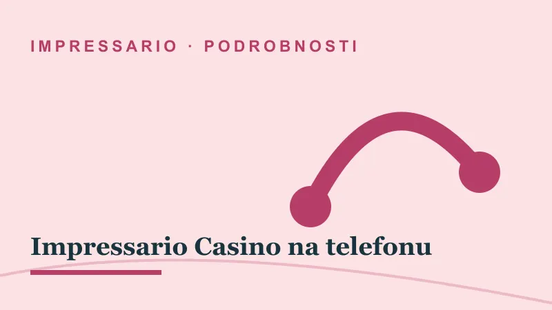 Podrobnosti za Impressario Casino na telefonu: impressario casino na telefonu