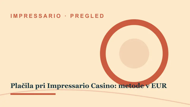 Pregled za Plačila pri Impressario Casino: metode v EUR: impressario casino plačilne metode