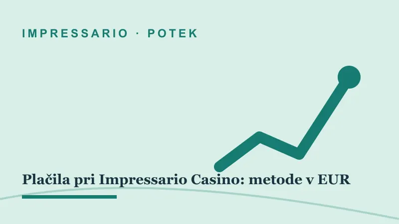 Potek za Plačila pri Impressario Casino: metode v EUR: impressario casino plačilne metode