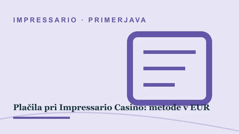 Primerjava za Plačila pri Impressario Casino: metode v EUR: impressario casino plačilne metode