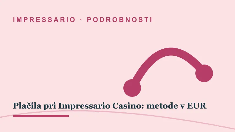 Podrobnosti za Plačila pri Impressario Casino: metode v EUR: impressario casino plačilne metode