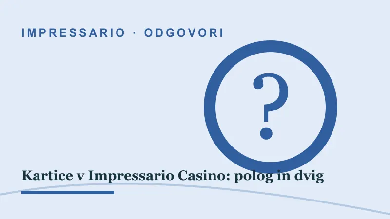 Odgovori za Kartice v Impressario Casino: polog in dvig: impressario casino kartica polog