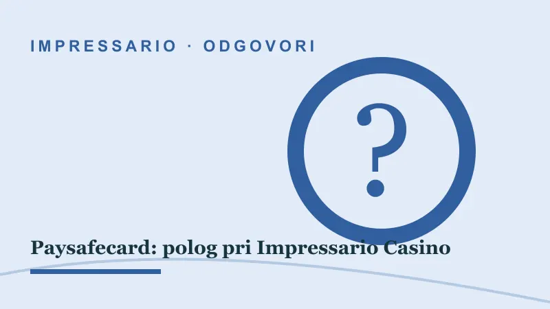Odgovori za Paysafecard: polog pri Impressario Casino: impressario casino paysafecard