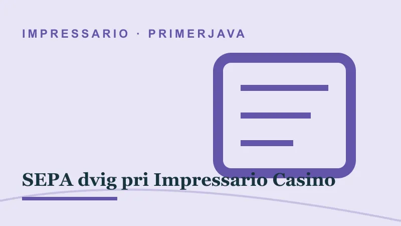 Primerjava za SEPA dvig pri Impressario Casino: impressario casino sepa dvig
