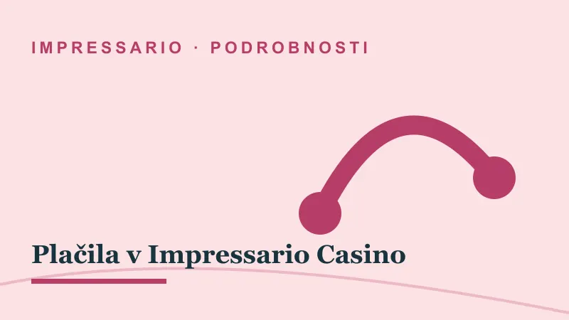Podrobnosti za Plačila v Impressario Casino: impressario casino plačila v