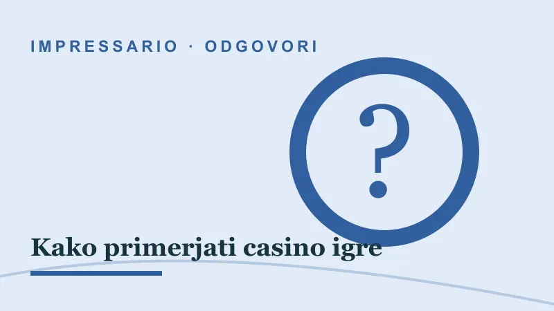 Odgovori za Kako primerjati casino igre: impressario casino kako primerjati casino igre