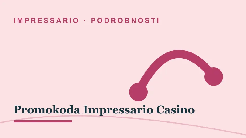 Podrobnosti za Promokoda Impressario Casino: impressario casino promokoda