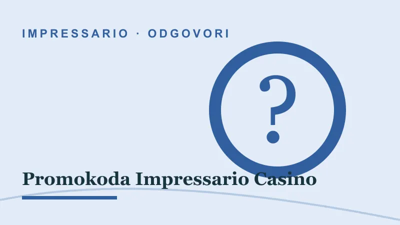 Odgovori za Promokoda Impressario Casino: impressario casino promokoda