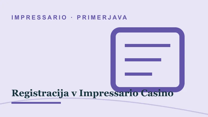 Primerjava za Registracija v Impressario Casino: impressario casino registracija v