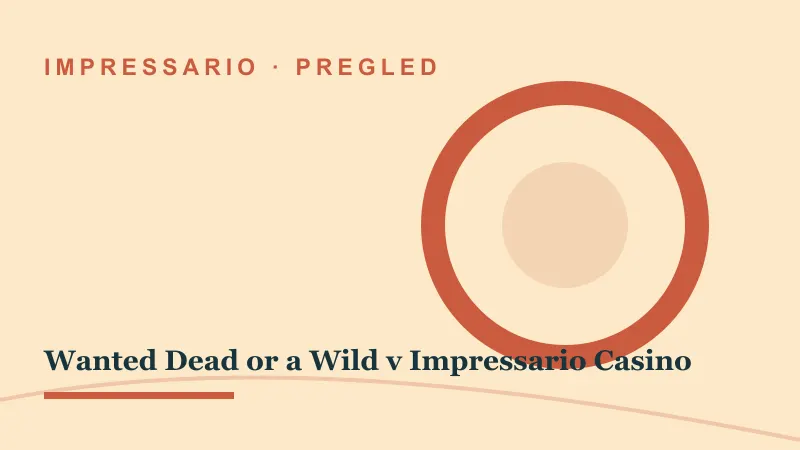 Pregled za Wanted Dead or a Wild v Impressario Casino: wanted dead or a wild impressario casino
