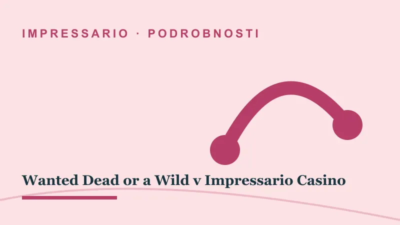 Podrobnosti za Wanted Dead or a Wild v Impressario Casino: wanted dead or a wild impressario casino