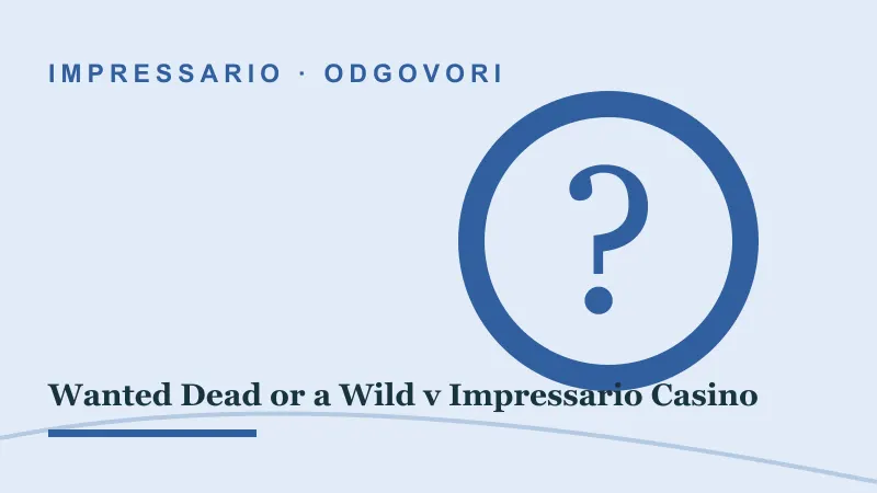 Odgovori za Wanted Dead or a Wild v Impressario Casino: wanted dead or a wild impressario casino